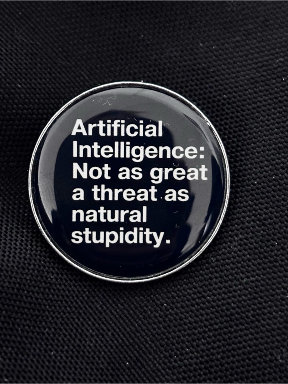 Funny Quote Pin — Black Background with White Text on Silver Tone Pin - 1.5 in